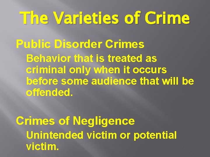 The Varieties of Crime Public Disorder Crimes Behavior that is treated as criminal only The Varieties of Crime Public Disorder Crimes Behavior that is treated as criminal only