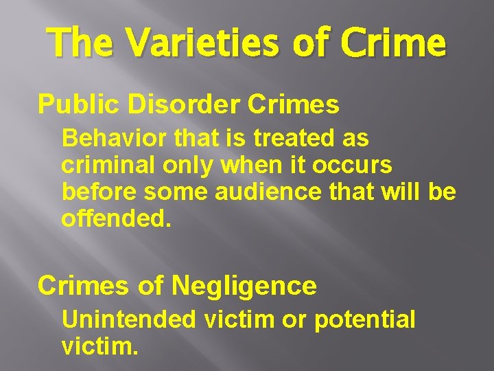The Varieties of Crime Public Disorder Crimes Behavior that is treated as criminal only