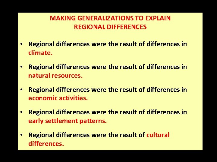 MAKING GENERALIZATIONS TO EXPLAIN REGIONAL DIFFERENCES • Regional differences were the result of differences