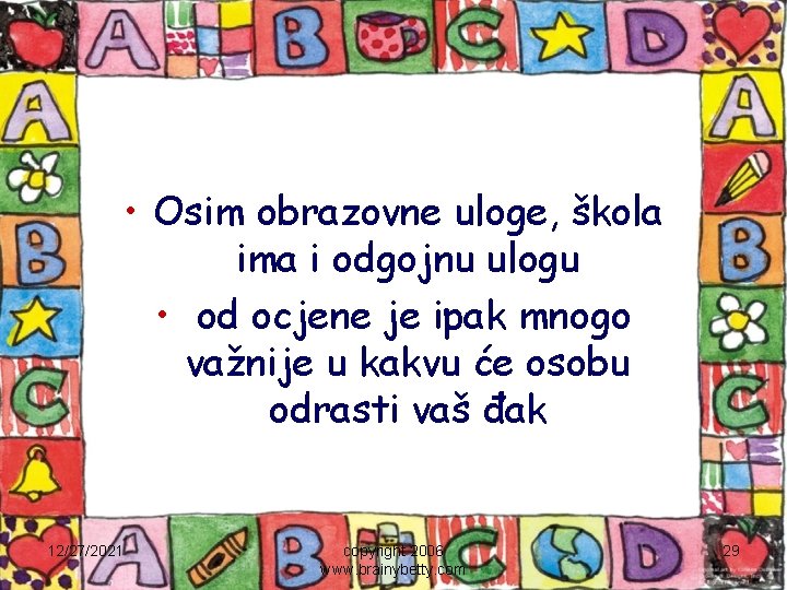  • Osim obrazovne uloge, škola ima i odgojnu ulogu • od ocjene je