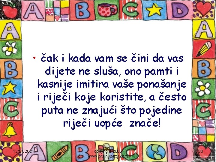  • čak i kada vam se čini da vas dijete ne sluša, ono