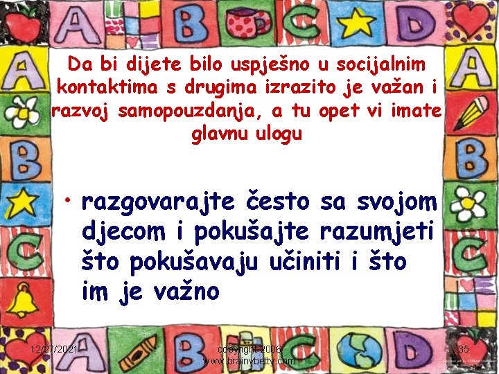 Da bi dijete bilo uspješno u socijalnim kontaktima s drugima izrazito je važan i