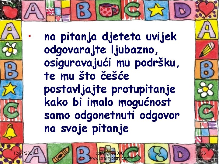  • 12/27/2021 na pitanja djeteta uvijek odgovarajte ljubazno, osiguravajući mu podršku, te mu