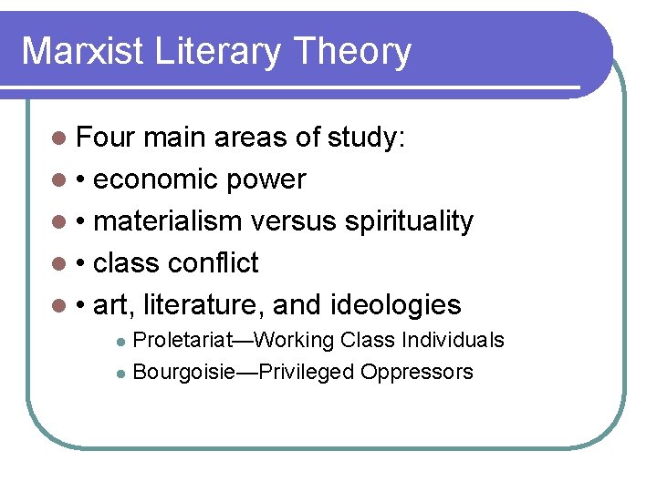 Marxist Literary Theory l Four main areas of study: l • economic power l