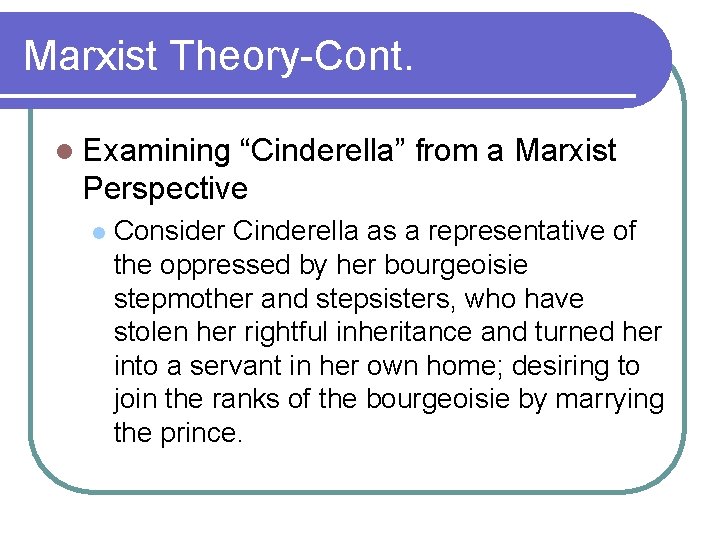 Marxist Theory-Cont. l Examining “Cinderella” from a Marxist Perspective l Consider Cinderella as a