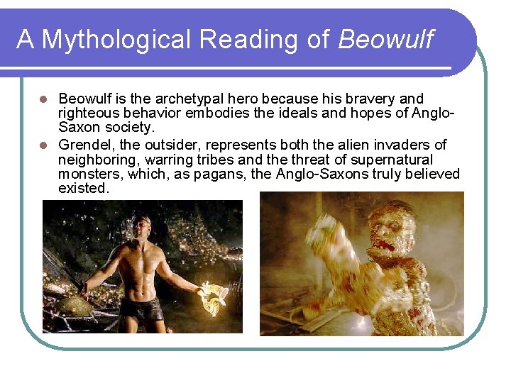 A Mythological Reading of Beowulf is the archetypal hero because his bravery and righteous