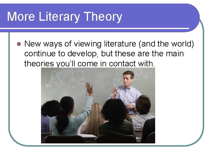 More Literary Theory l New ways of viewing literature (and the world) continue to