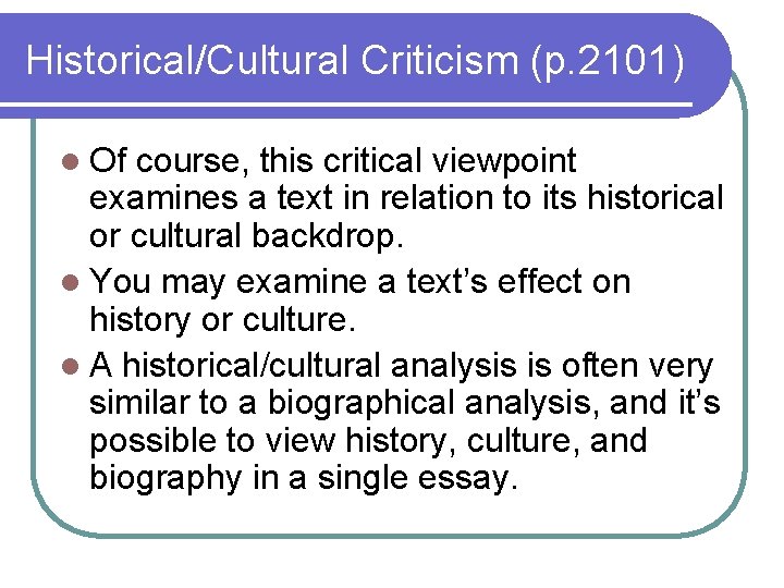 Historical/Cultural Criticism (p. 2101) l Of course, this critical viewpoint examines a text in