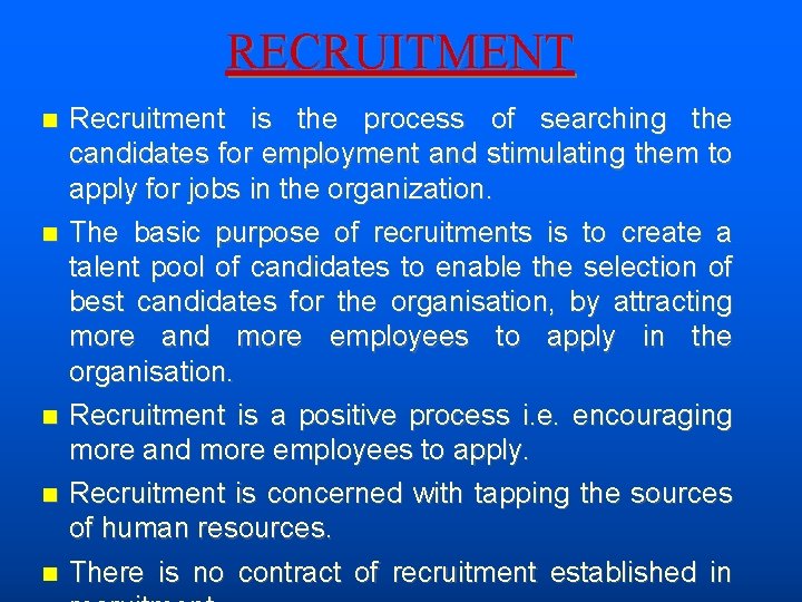 RECRUITMENT Recruitment is the process of searching the candidates for employment and stimulating them