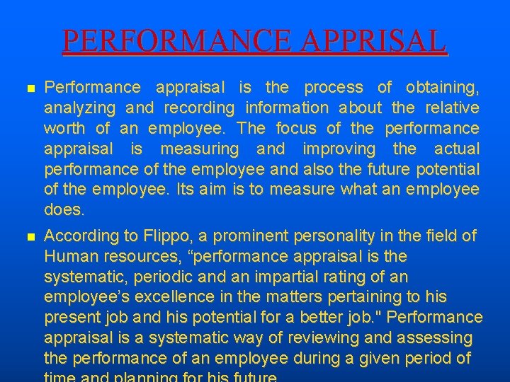 PERFORMANCE APPRISAL Performance appraisal is the process of obtaining, analyzing and recording information about