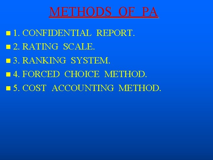 METHODS OF PA 1. CONFIDENTIAL 2. RATING REPORT. SCALE. 3. RANKING SYSTEM. 4. FORCED