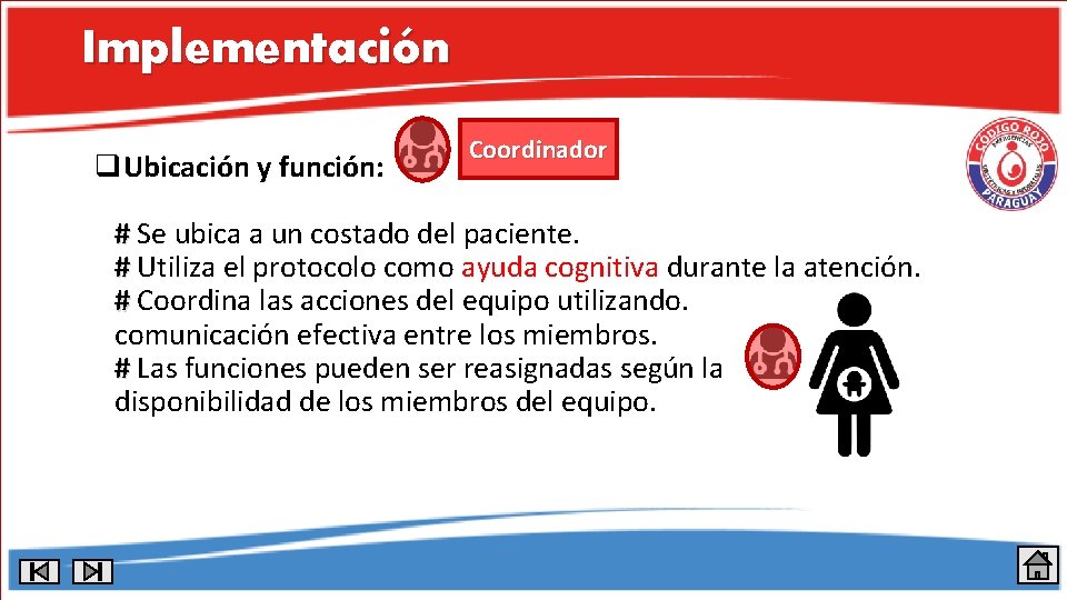 Implementación q. Ubicación y función: Coordinador # Se ubica a un costado del paciente.