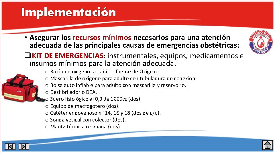 Implementación • Asegurar los recursos mínimos necesarios para una atención adecuada de las principales