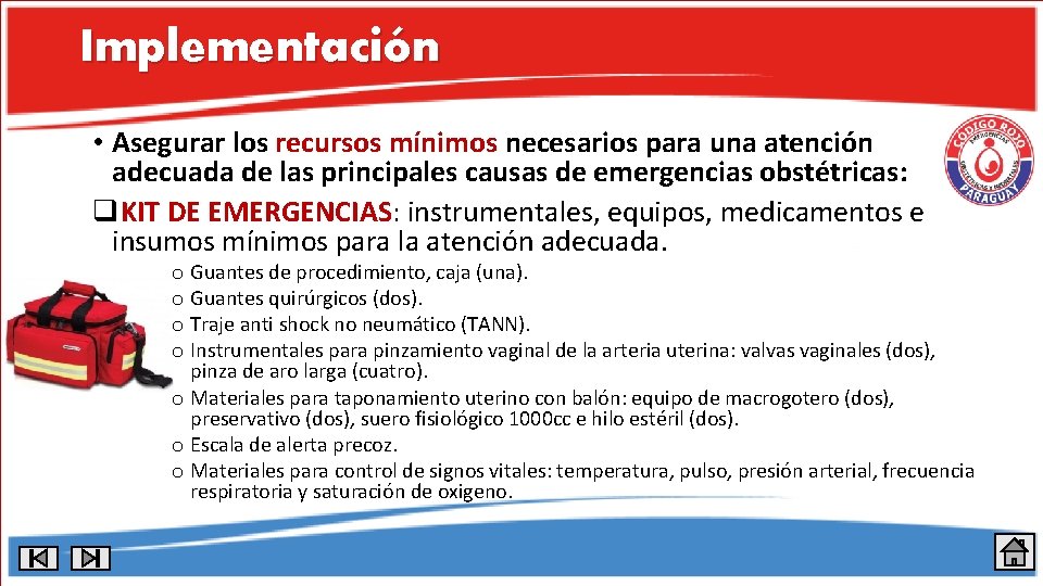 Implementación • Asegurar los recursos mínimos necesarios para una atención adecuada de las principales