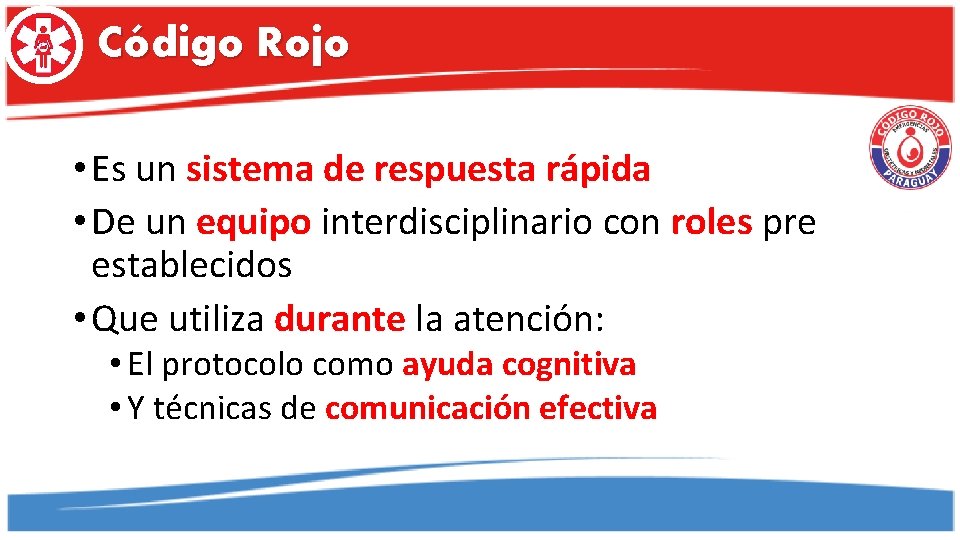 Código Rojo • Es un sistema de respuesta rápida • De un equipo interdisciplinario