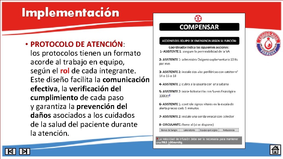 Implementación • PROTOCOLO DE ATENCIÓN: los protocolos tienen un formato acorde al trabajo en