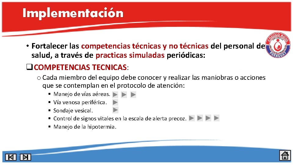 Implementación • Fortalecer las competencias técnicas y no técnicas del personal de salud, a