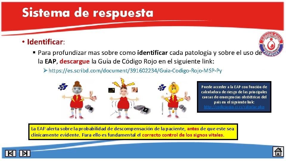 Sistema de respuesta • Identificar: § Para profundizar mas sobre como identificar cada patología