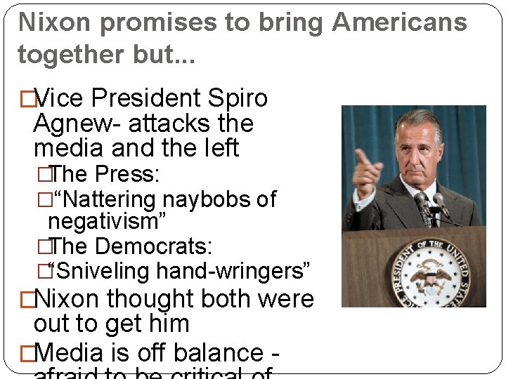 Nixon promises to bring Americans together but. . . �Vice President Spiro Agnew- attacks