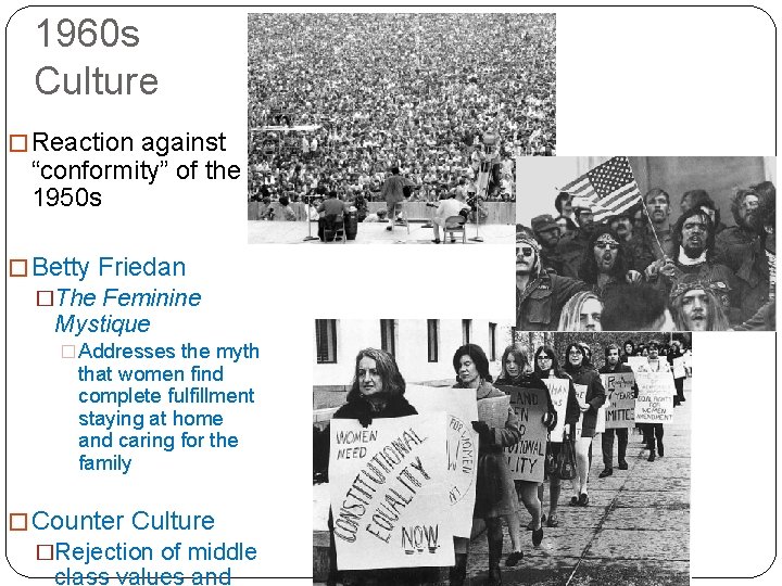 1960 s Culture � Reaction against “conformity” of the 1950 s � Betty Friedan