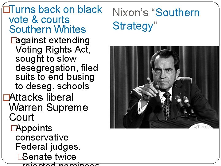 �Turns back on black vote & courts Southern Whites �against extending Voting Rights Act,