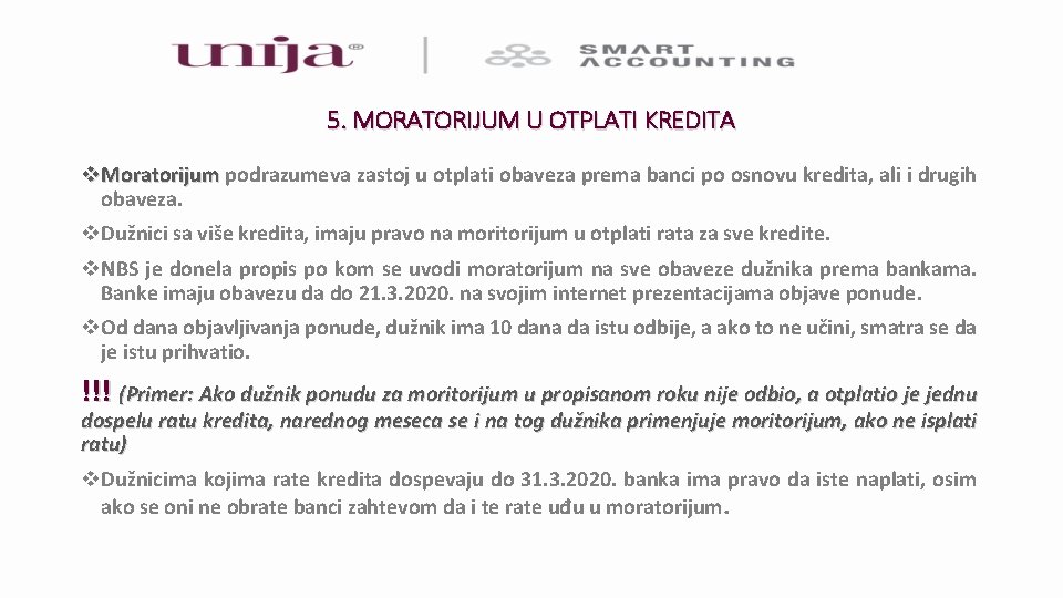 5. MORATORIJUM U OTPLATI KREDITA v. Moratorijum podrazumeva zastoj u otplati obaveza prema banci