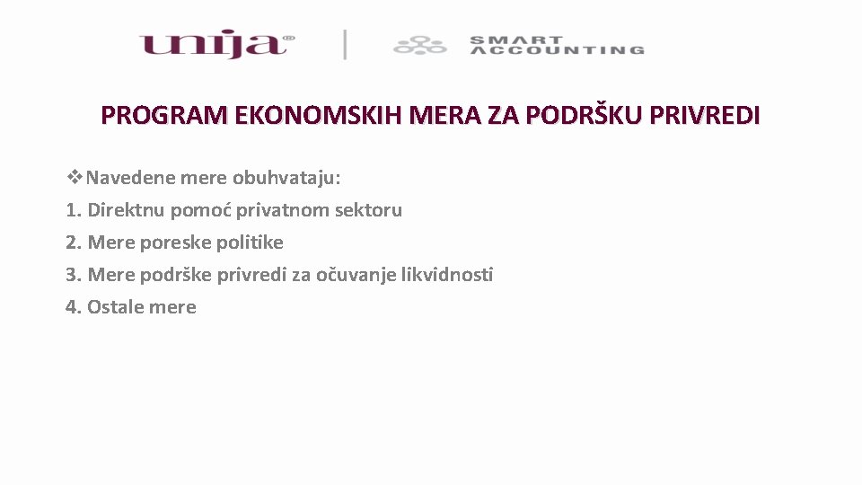 PROGRAM EKONOMSKIH MERA ZA PODRŠKU PRIVREDI v. Navedene mere obuhvataju: 1. Direktnu pomoć privatnom