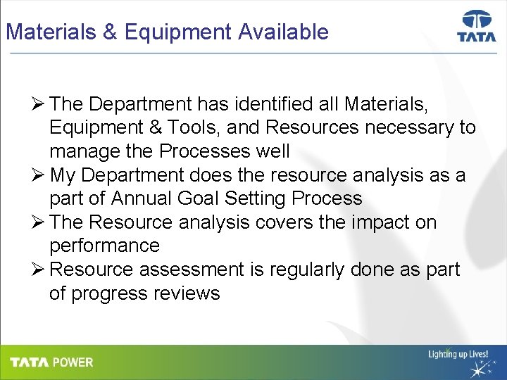 Materials & Equipment Available Ø The Department has identified all Materials, Equipment & Tools,