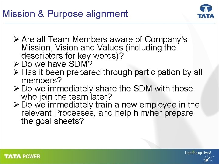 Mission & Purpose alignment Ø Are all Team Members aware of Company’s Mission, Vision