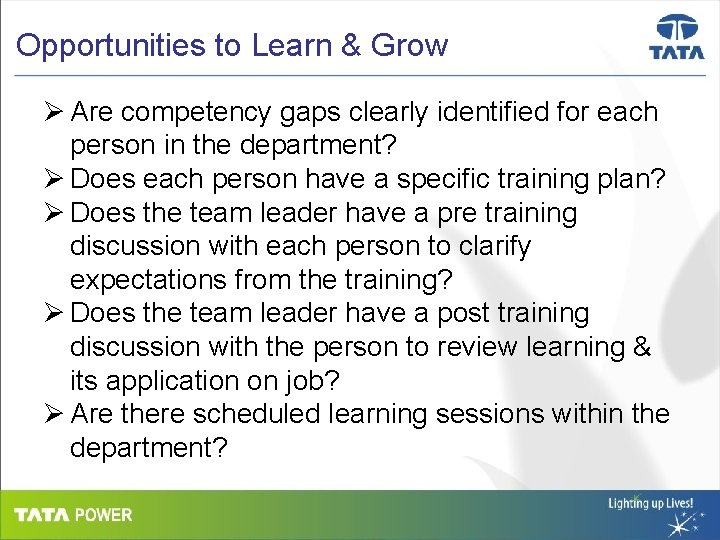 Opportunities to Learn & Grow Ø Are competency gaps clearly identified for each person