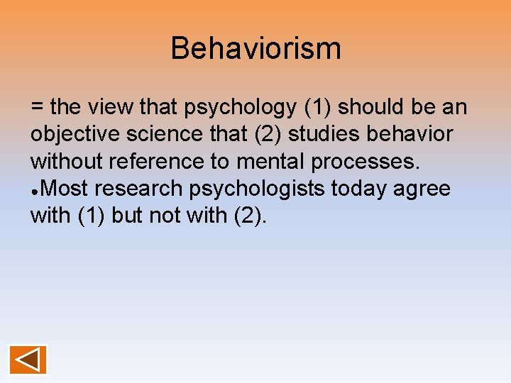 Behaviorism = the view that psychology (1) should be an objective science that (2)