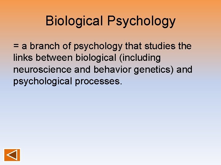 Biological Psychology = a branch of psychology that studies the links between biological (including