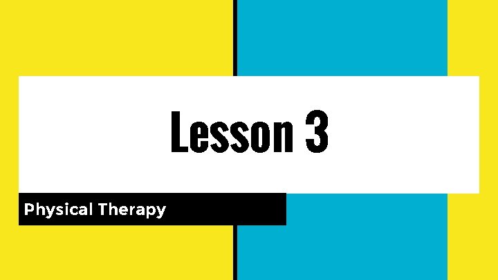 Lesson 3 Physical Therapy 