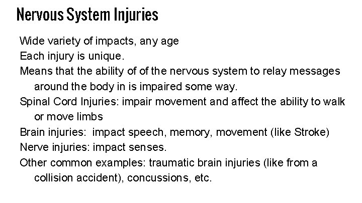 Nervous System Injuries Wide variety of impacts, any age Each injury is unique. Means