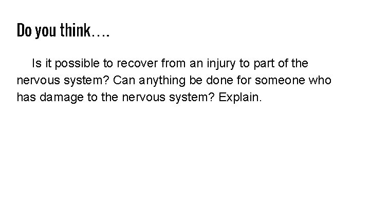 Do you think…. Is it possible to recover from an injury to part of
