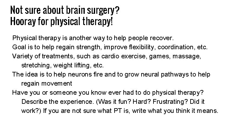 Not sure about brain surgery? Hooray for physical therapy! Physical therapy is another way