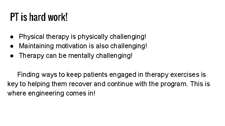 PT is hard work! ● Physical therapy is physically challenging! ● Maintaining motivation is