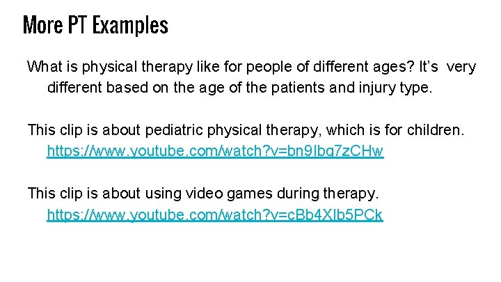 More PT Examples What is physical therapy like for people of different ages? It’s