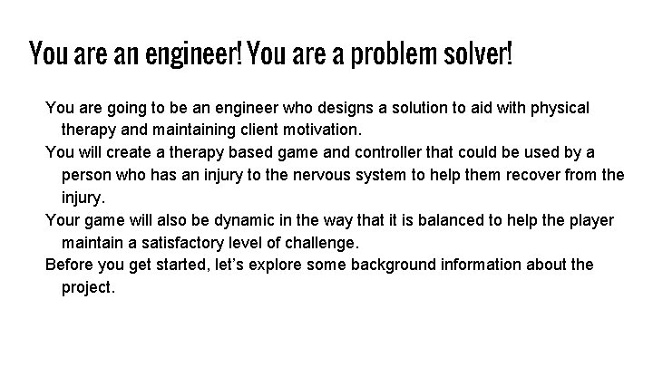 You are an engineer! You are a problem solver! You are going to be