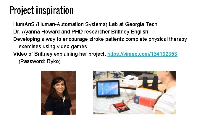 Project inspiration Hum. An. S (Human-Automation Systems) Lab at Georgia Tech Dr. Ayanna Howard