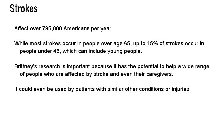 Strokes Affect over 795, 000 Americans per year While most strokes occur in people