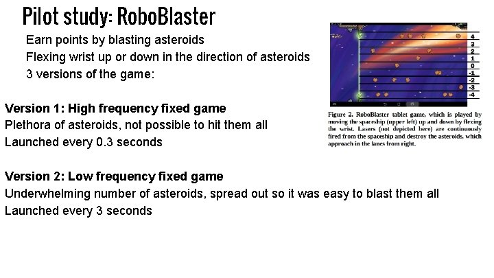 Pilot study: Robo. Blaster Earn points by blasting asteroids Flexing wrist up or down