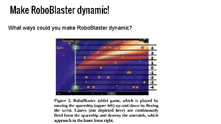 Make Robo. Blaster dynamic! What ways could you make Robo. Blaster dynamic? 