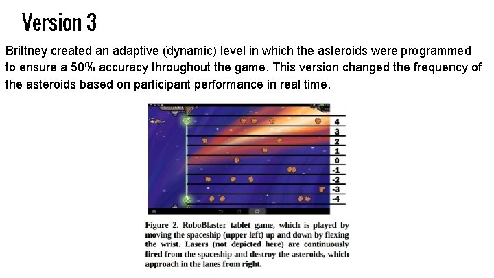 Version 3 Brittney created an adaptive (dynamic) level in which the asteroids were programmed