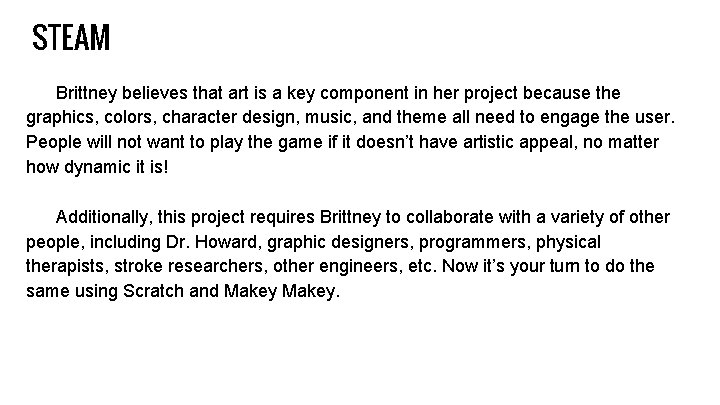 STEAM Brittney believes that art is a key component in her project because the