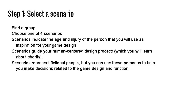 Step 1: Select a scenario Find a group Choose one of 4 scenarios Scenarios