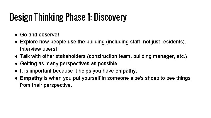 Design Thinking Phase 1: Discovery ● Go and observe! ● Explore how people use