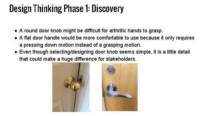Design Thinking Phase 1: Discovery ● A round door knob might be difficult for
