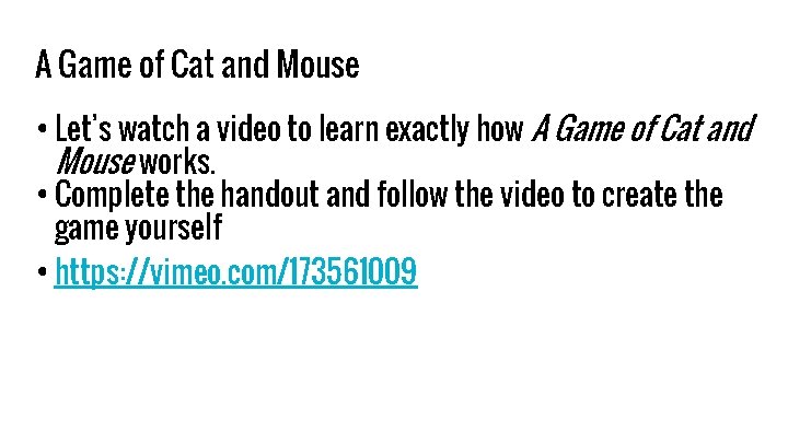 A Game of Cat and Mouse • Let’s watch a video to learn exactly