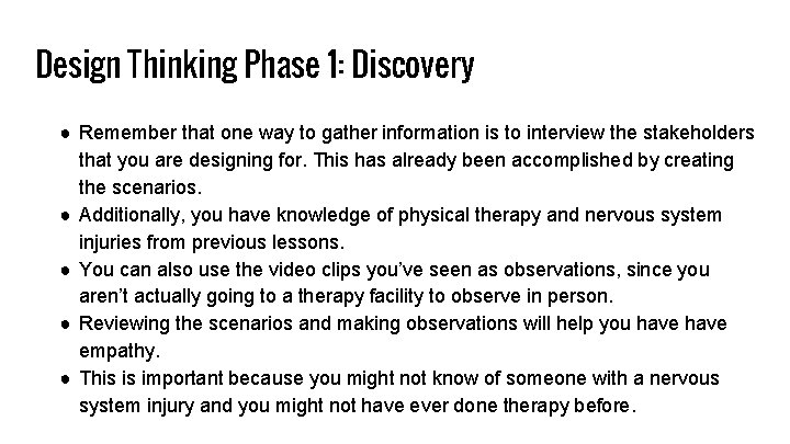 Design Thinking Phase 1: Discovery ● Remember that one way to gather information is